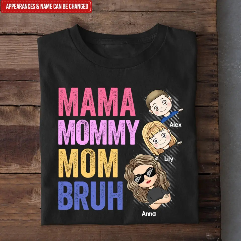 Mama Mommy Mom Bruh - Personalized T-Shirt, Gift For Mom, Funny Gift For Mother's Day/Birthday - TS1167