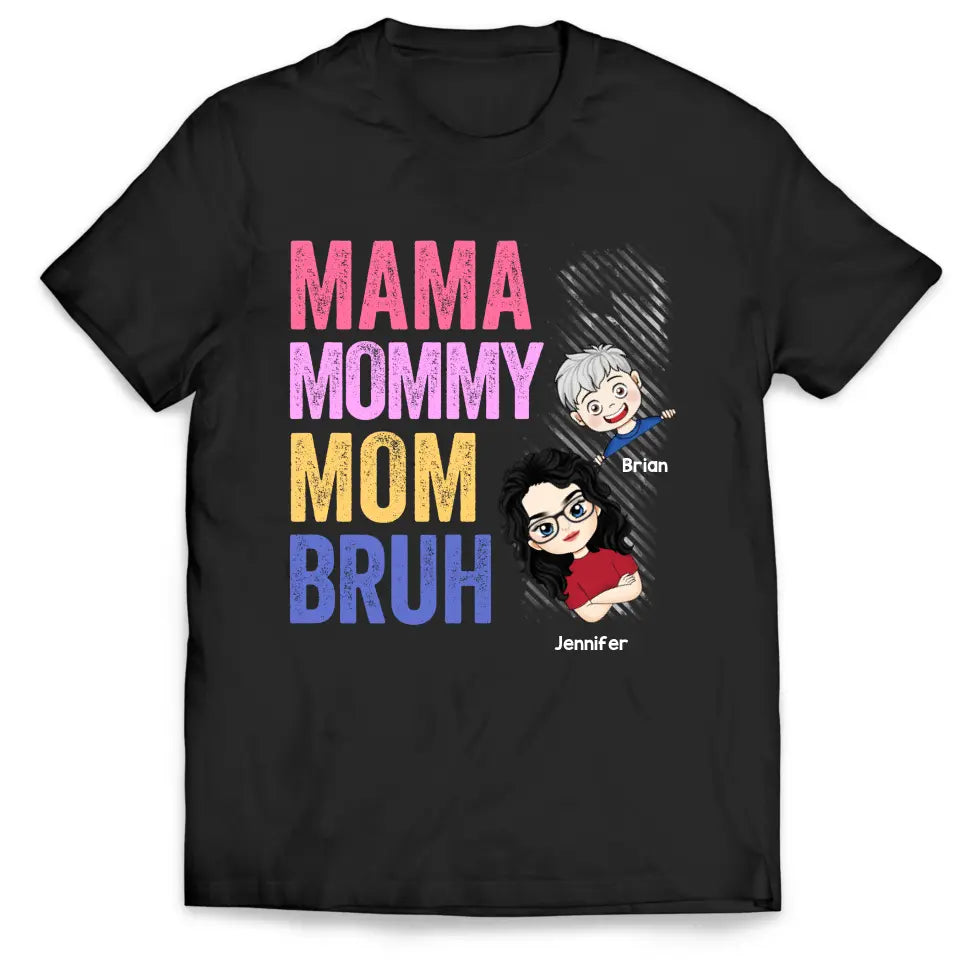 Mama Mommy Mom Bruh - Personalized T-Shirt, Gift For Mom, Funny Gift For Mother&#39;s Day/Birthday - TS1167