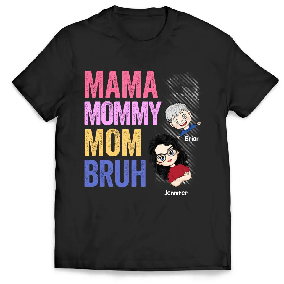 Mama Mommy Mom Bruh - Personalized T-Shirt, Gift For Mom, Funny Gift For Mother's Day/Birthday - TS1167