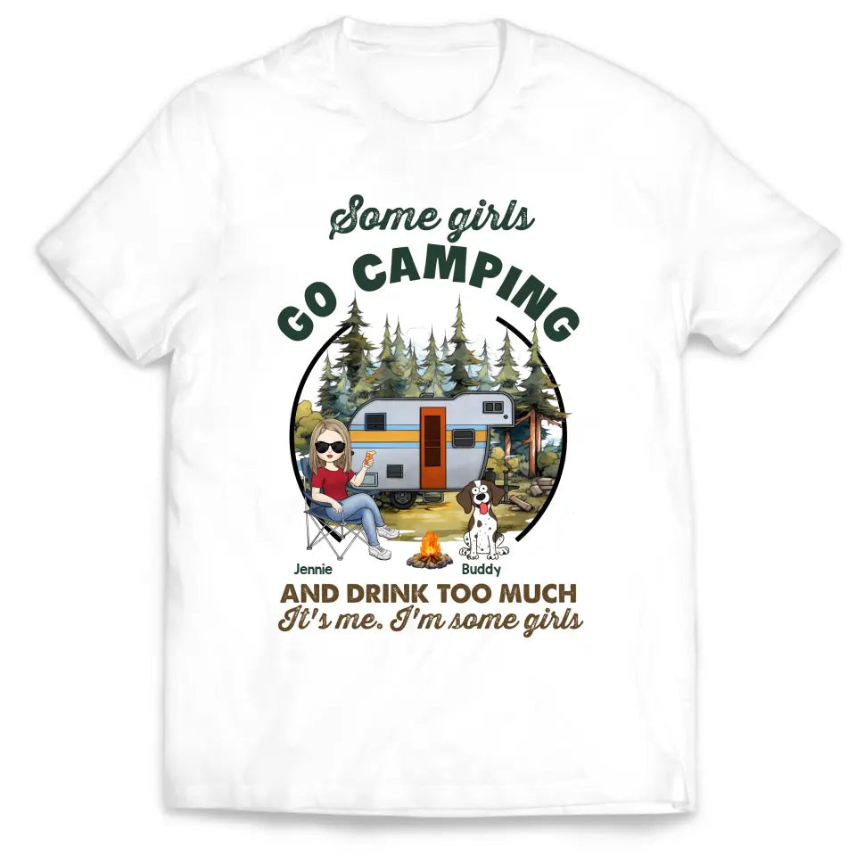 Some Girls Go Camping And Drink Too Much - Personalized T-Shirt, Gift For Camping Girl, Camping Lovers - TS1168