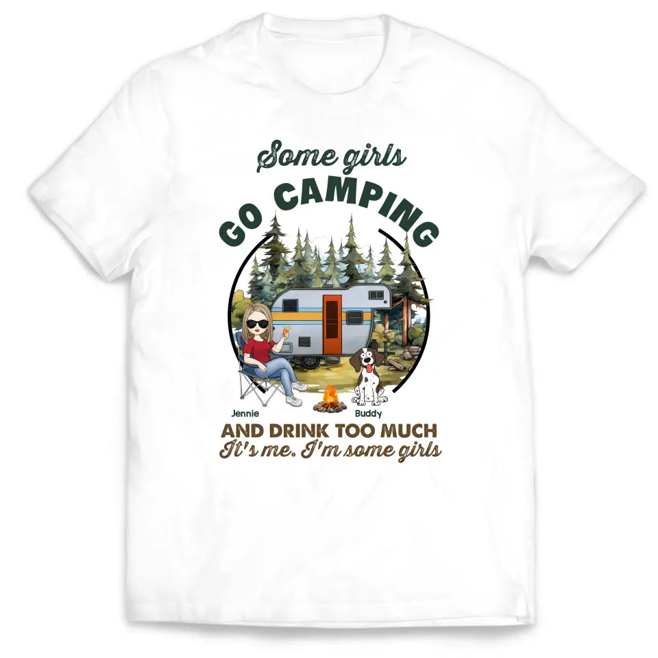 Some Girls Go Camping And Drink Too Much - Personalized T-Shirt, Gift For Camping Girl, Camping Lovers - TS1168