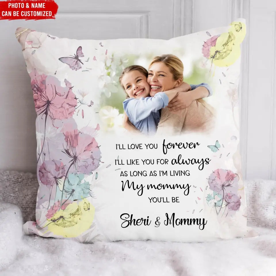 I’ll Love You Forever I'ill Like You For Always - Personalized Pillow, Gift For Mother's Day - PC79