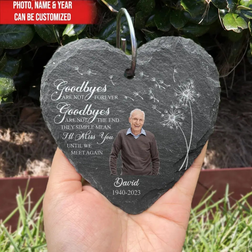 Goodbyes Are Not Forever Goodbyes Are Not The End - Personalized Garden Slate - GS64