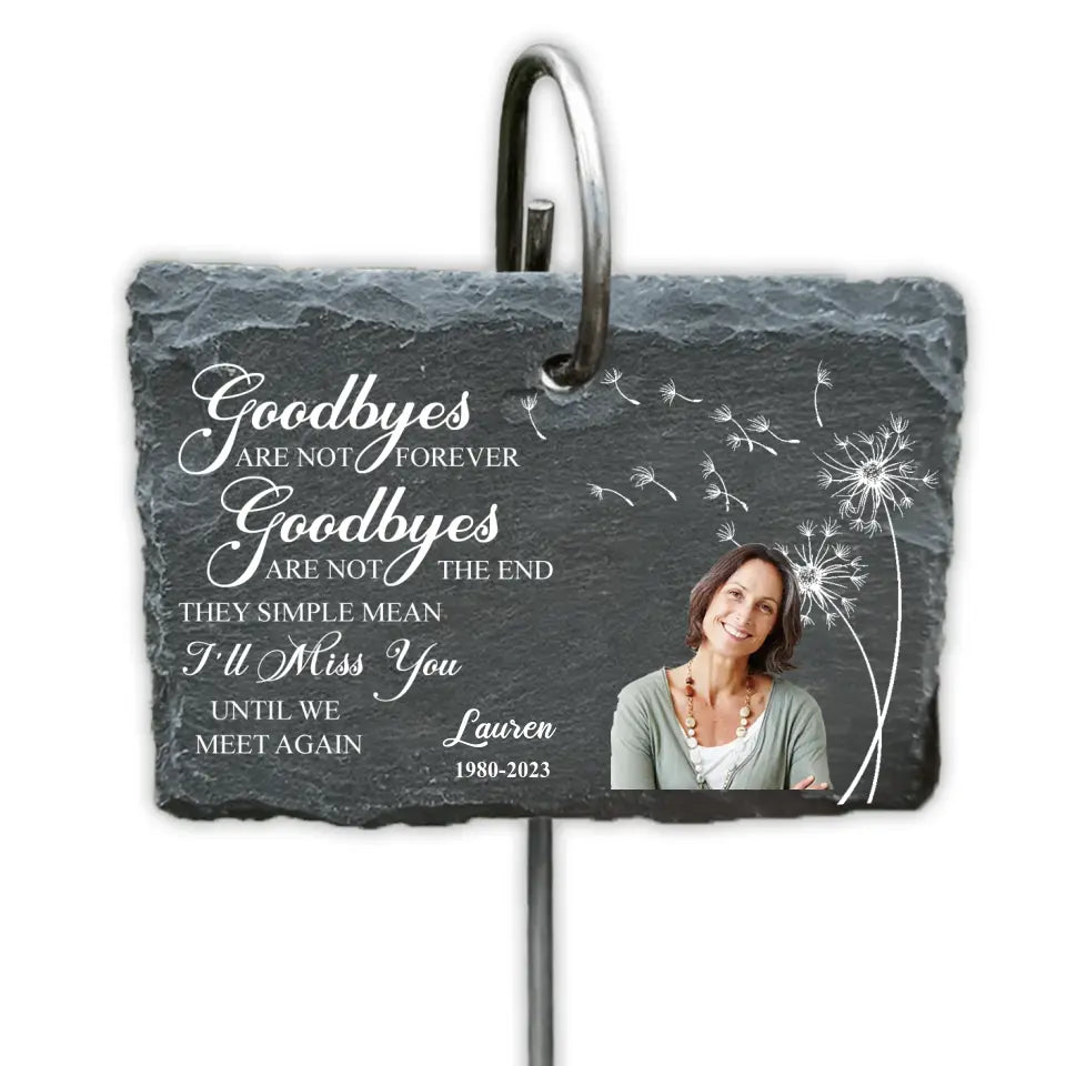 Goodbyes Are Not Forever Goodbyes Are Not The End - Personalized Garden Slate - GS64