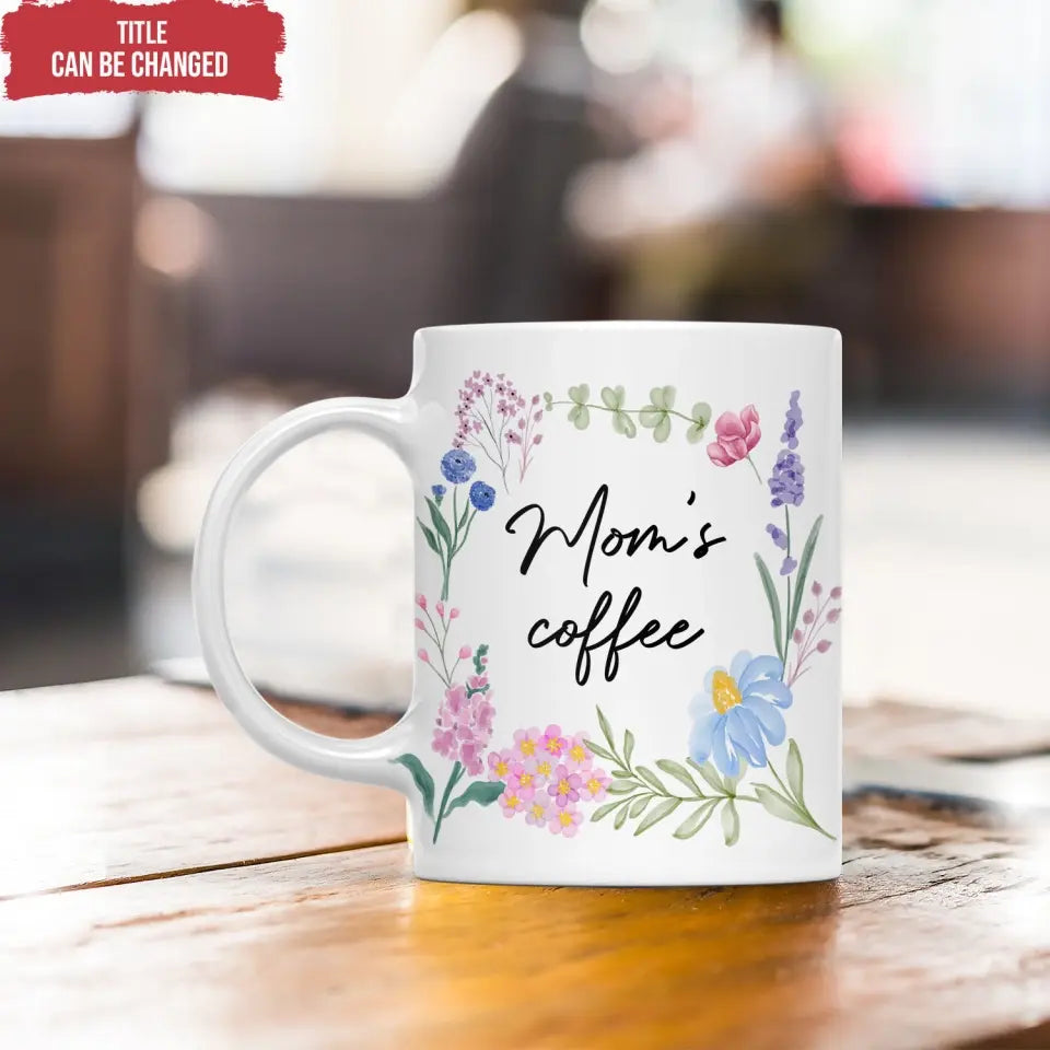 Floral Flower Mom's Coffee - Personalized Mug, Gift For Mom, Gift For Mom, Grandma - M87
