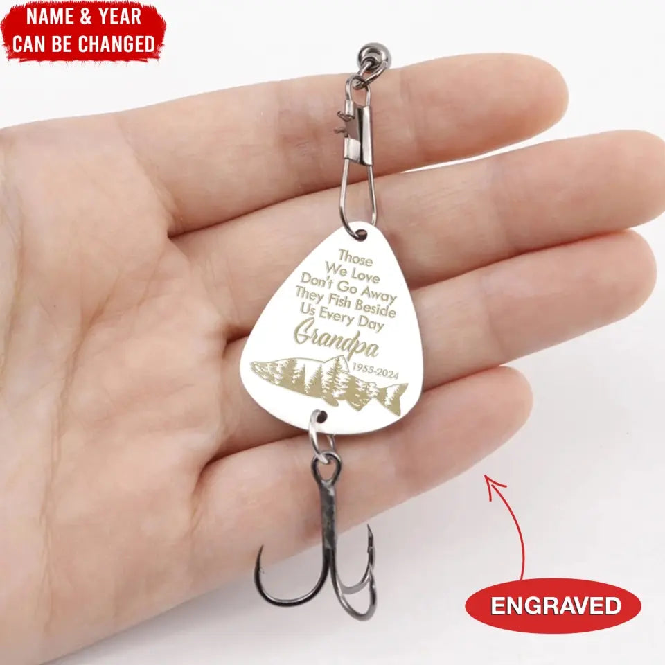 Those We Love Don't Go Away They Fish Beside Us Every Day - Personalized Fishing Lure, Memorial Gift For Family - FL02