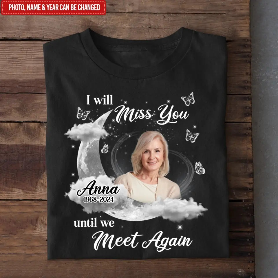 I Will Miss You Until We Meet Again - Personalized T-Shirt, Memorial Gift - TS1173