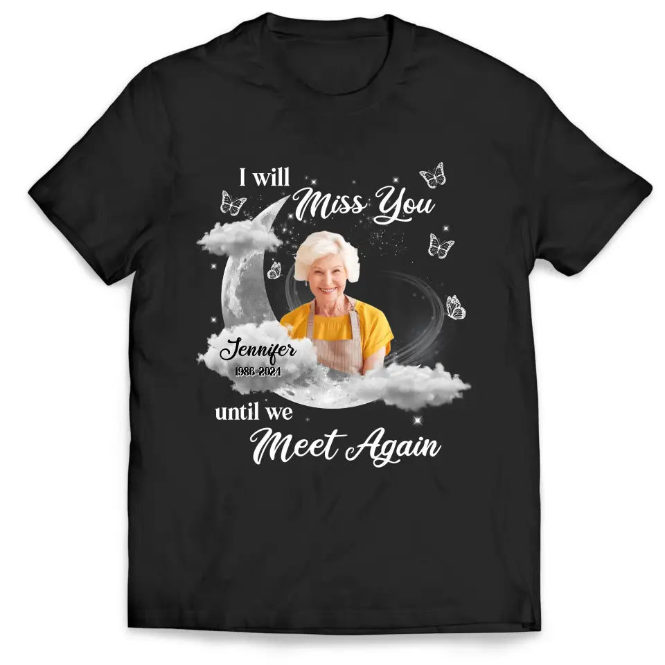 I Will Miss You Until We Meet Again - Personalized T-Shirt, Memorial Gift - TS1173