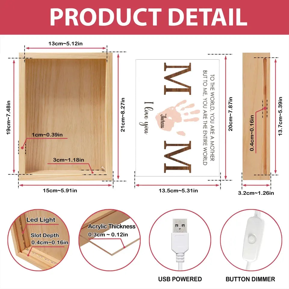 To The World You Are A Mother But To Me You Are The Entire World - Personalized Frame Light Box, Gift For Family, Happy Mother's Day - FLB15