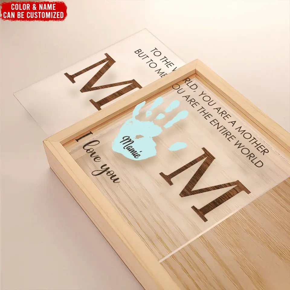 To The World You Are A Mother But To Me You Are The Entire World - Personalized Frame Light Box, Gift For Family, Happy Mother's Day - FLB15