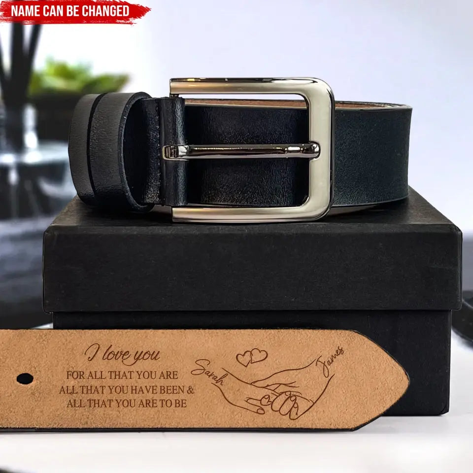 I Love You For All That You Are - Personalized Leather Belt, Gift For Husband - LB02