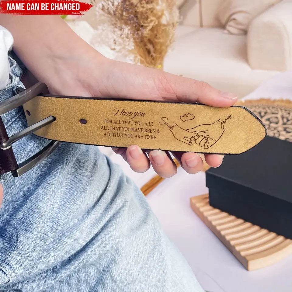 I Love You For All That You Are - Personalized Leather Belt, Gift For Husband - LB02