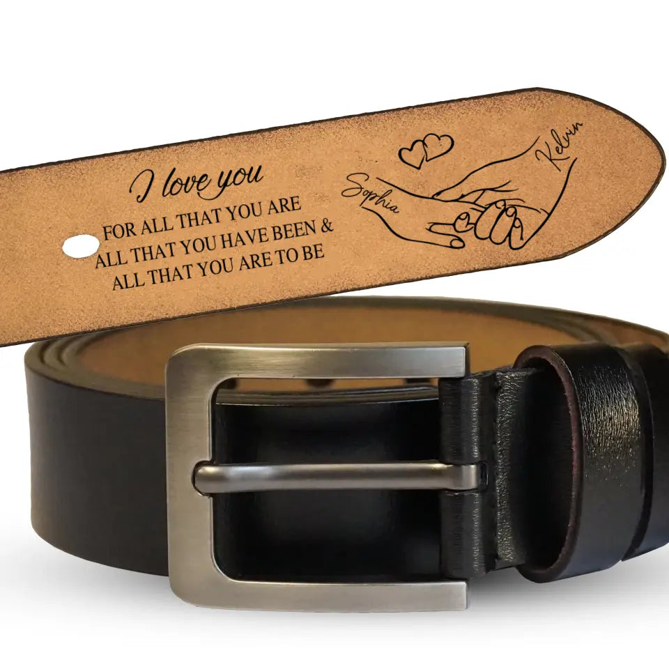 I Love You For All That You Are - Personalized Leather Belt, Gift For Husband - LB02