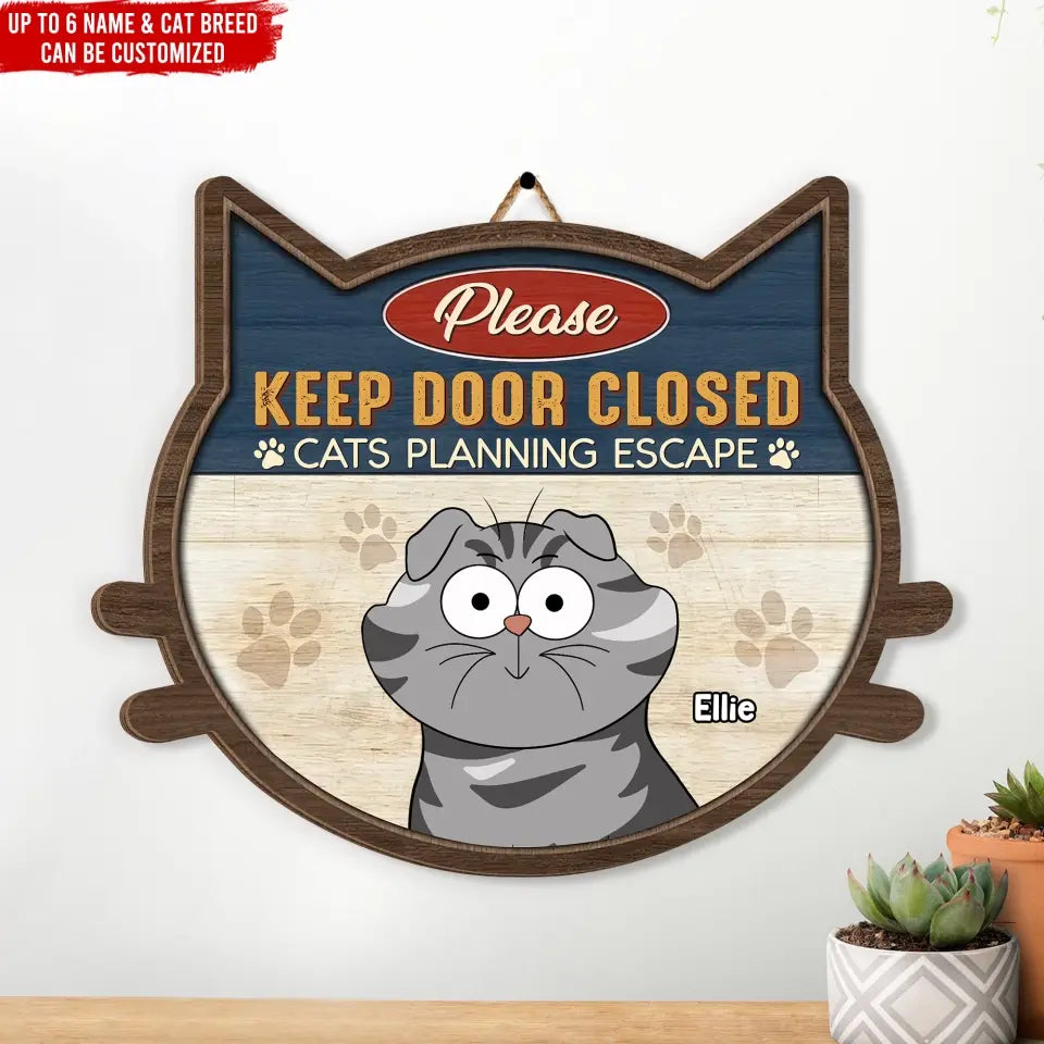 Please Keep Door Closed Cats Planning Escape - Personalized Wooden Sign, Gifts For Cat Lover - DS801