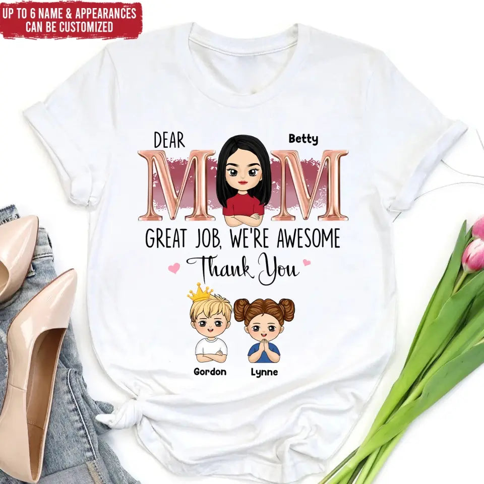 Dear Mom Great Job, We’re Awesome Thank You - Personalized T-Shirt, Gift For Mother - TS1174