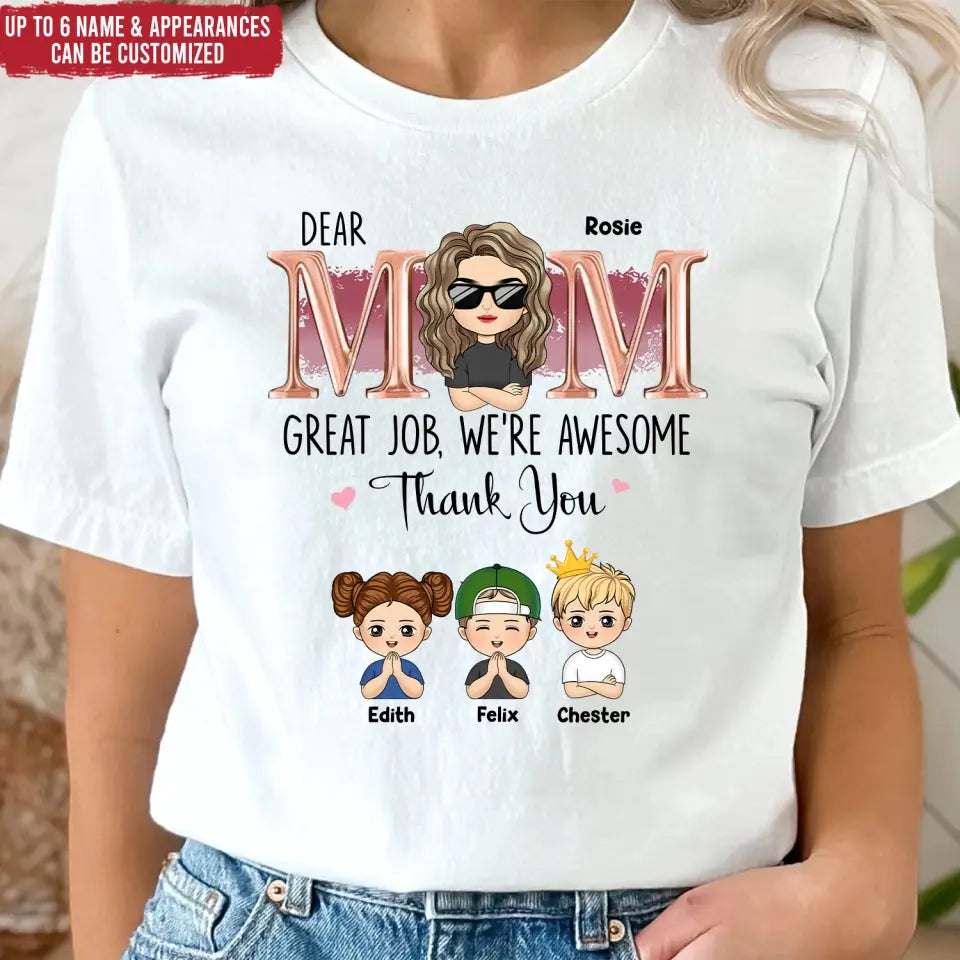 Dear Mom Great Job, We’re Awesome Thank You - Personalized T-Shirt, Gift For Mother - TS1174