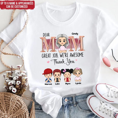 Dear Mom Great Job, We’re Awesome Thank You - Personalized T-Shirt, Gift For Mother - TS1174