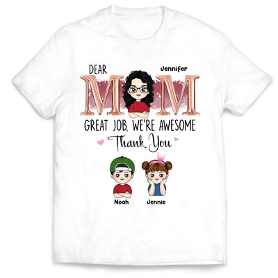 Dear Mom Great Job, We’re Awesome Thank You - Personalized T-Shirt, Gift For Mother - TS1174