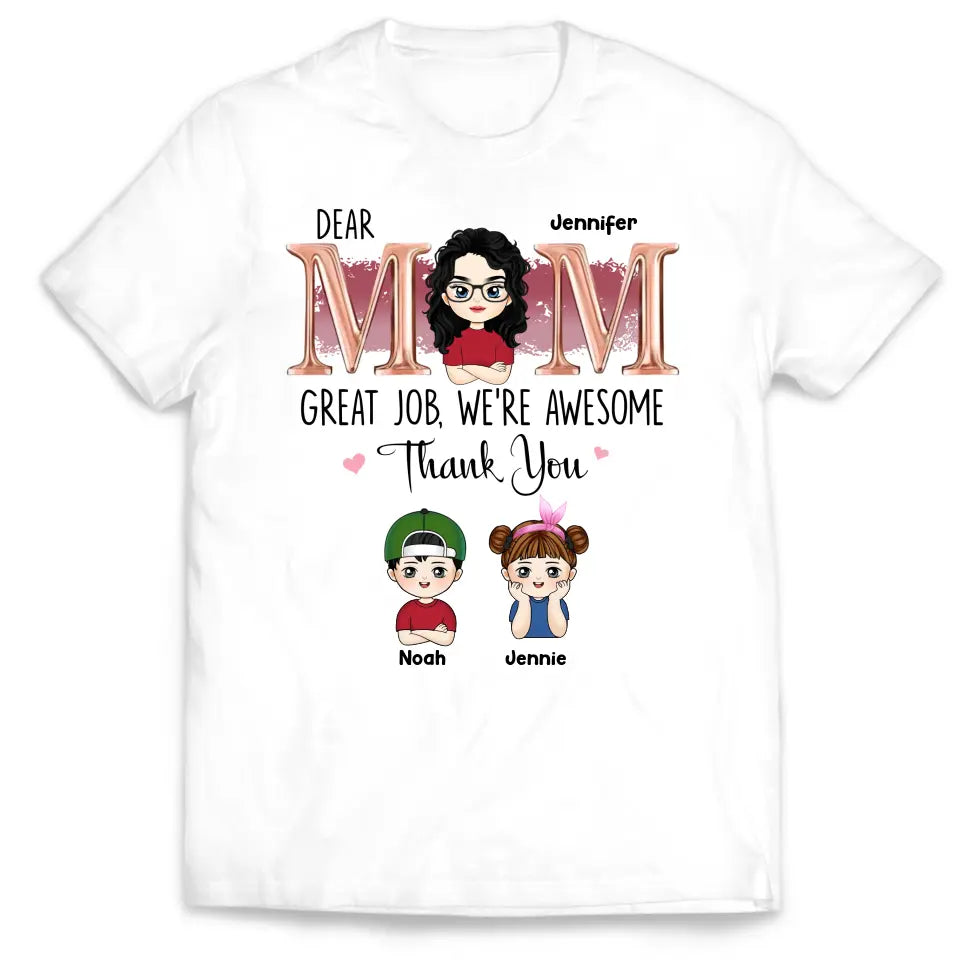 Dear Mom Great Job, We’re Awesome Thank You - Personalized T-Shirt, Gift For Mother - TS1174