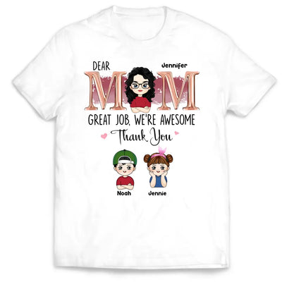 Dear Mom Great Job, We’re Awesome Thank You - Personalized T-Shirt, Gift For Mother - TS1174