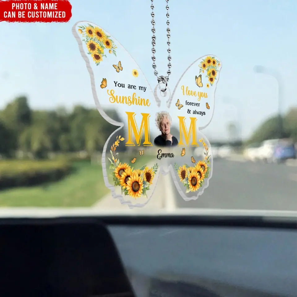 You Are My Sunshine I Love You Forever And Always - Personalized Acrylic Car Hanger, Gift For Mom - ACH24