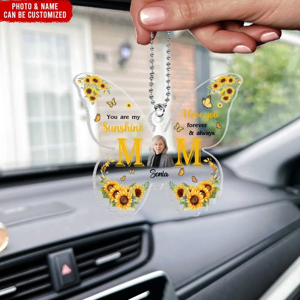 You Are My Sunshine I Love You Forever And Always - Personalized Acrylic Car Hanger, Gift For Mom - ACH24