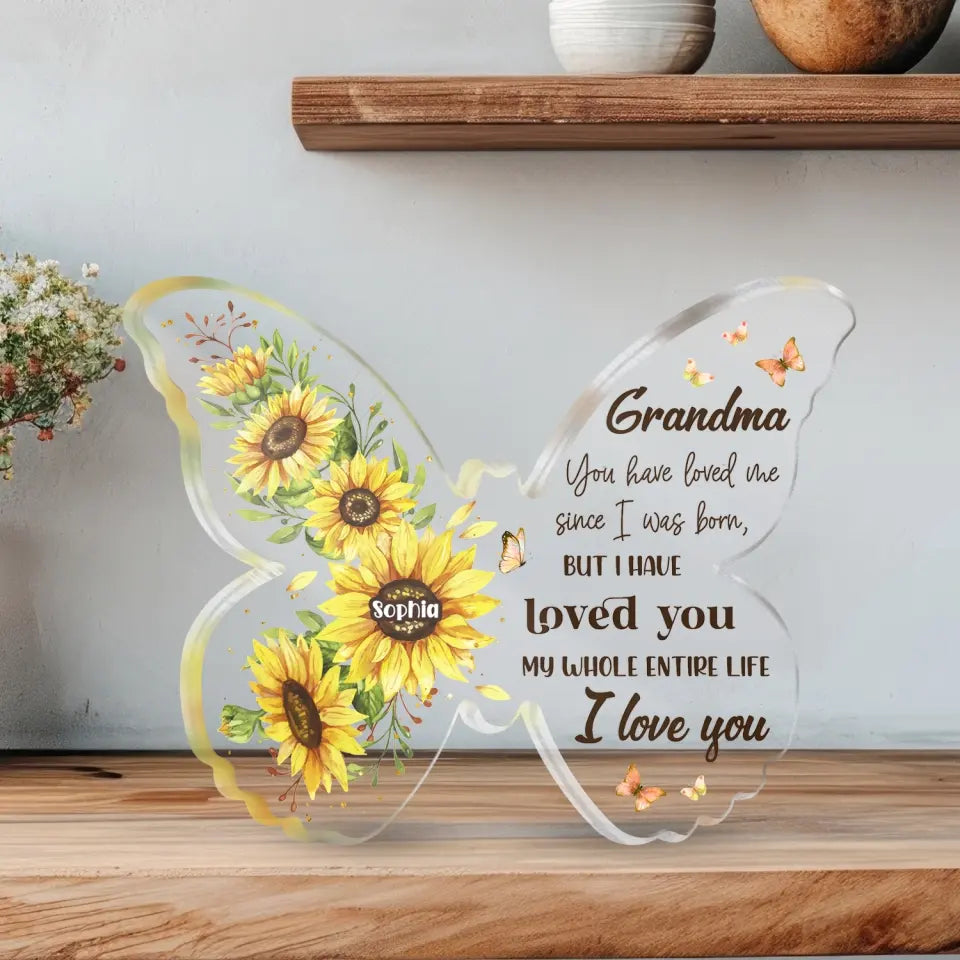 You Have Loved Me Since I Was Born - Personalized Acrylic Plaque, Gift For Mother/Grandma, Nana Gifts Idea - AP39