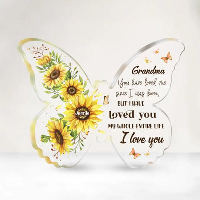 You Have Loved Me Since I Was Born - Personalized Acrylic Plaque, Gift For Mother/Grandma, Nana Gifts Idea - AP39