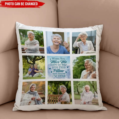 When You Miss Me Have No Fear Hug This Pillow And Know I’m Here - Personalized Pillow, Memorial Gift - PC81