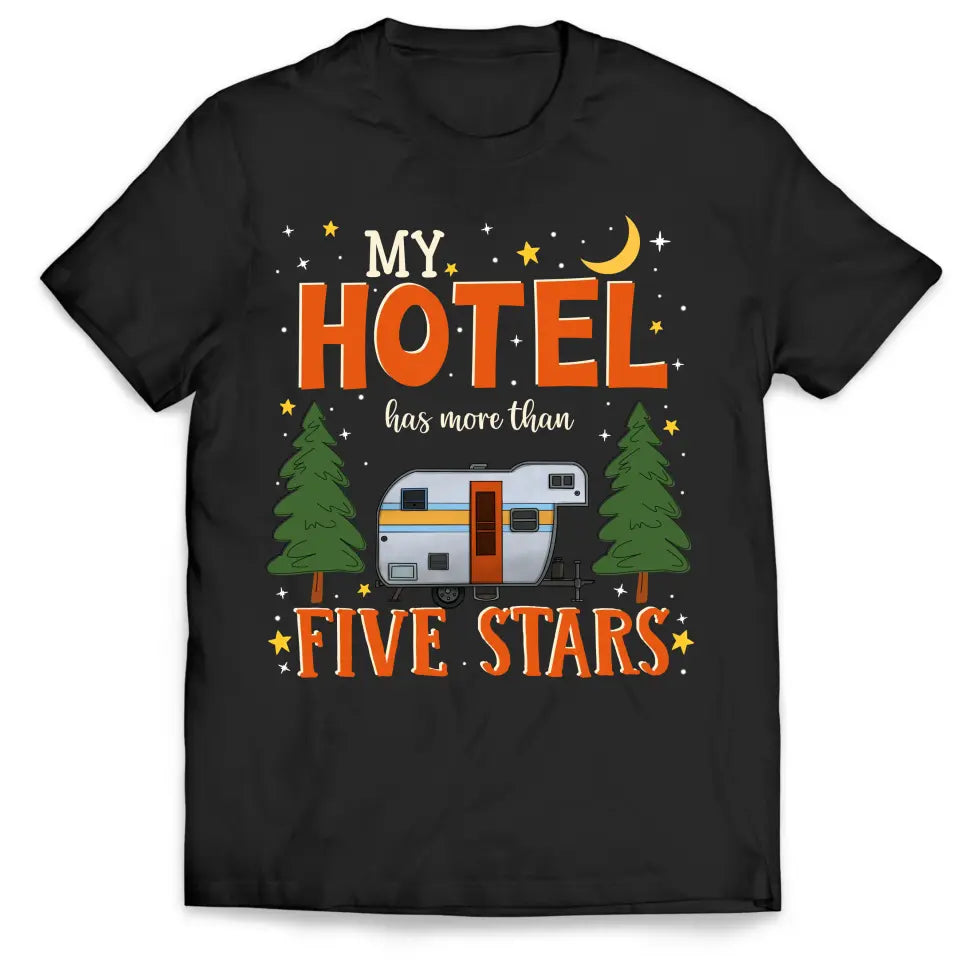 My Hotel Has More Than Five Stars - Personalized T-Shirt, Gift For Camping Lovers, Camping Gift - TS1178