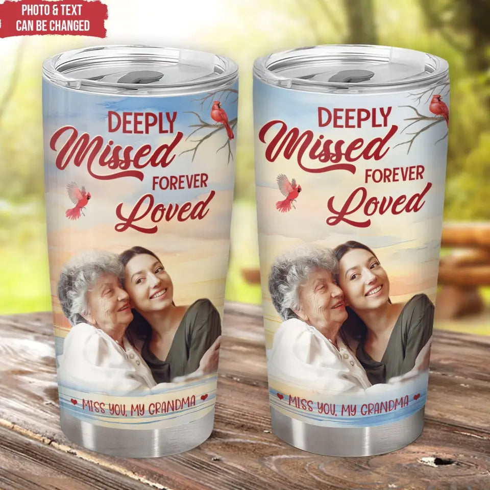 Deeply Missed Forever Loved Custom Photo Version - Personalized Tumbler, Gift For Family, Gift For Mom, For Dad - TL87