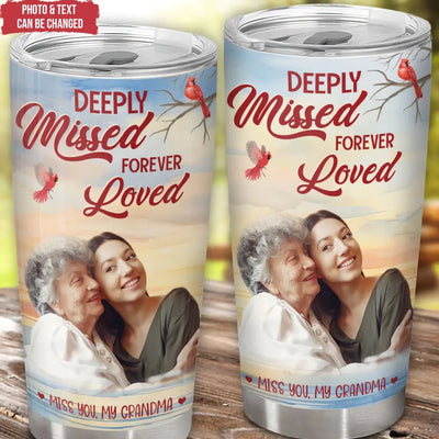 Deeply Missed Forever Loved Custom Photo Version - Personalized Tumbler, Gift For Family, Gift For Mom, For Dad - TL87