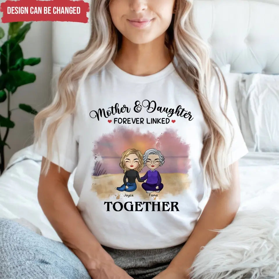 Mother & Daughter Forever Linked Together - Personalized T-Shirt, Gift For Mother - TS1184