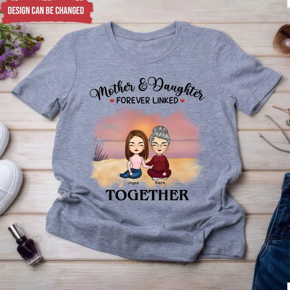 Mother & Daughter Forever Linked Together - Personalized T-Shirt, Gift For Mother - TS1184