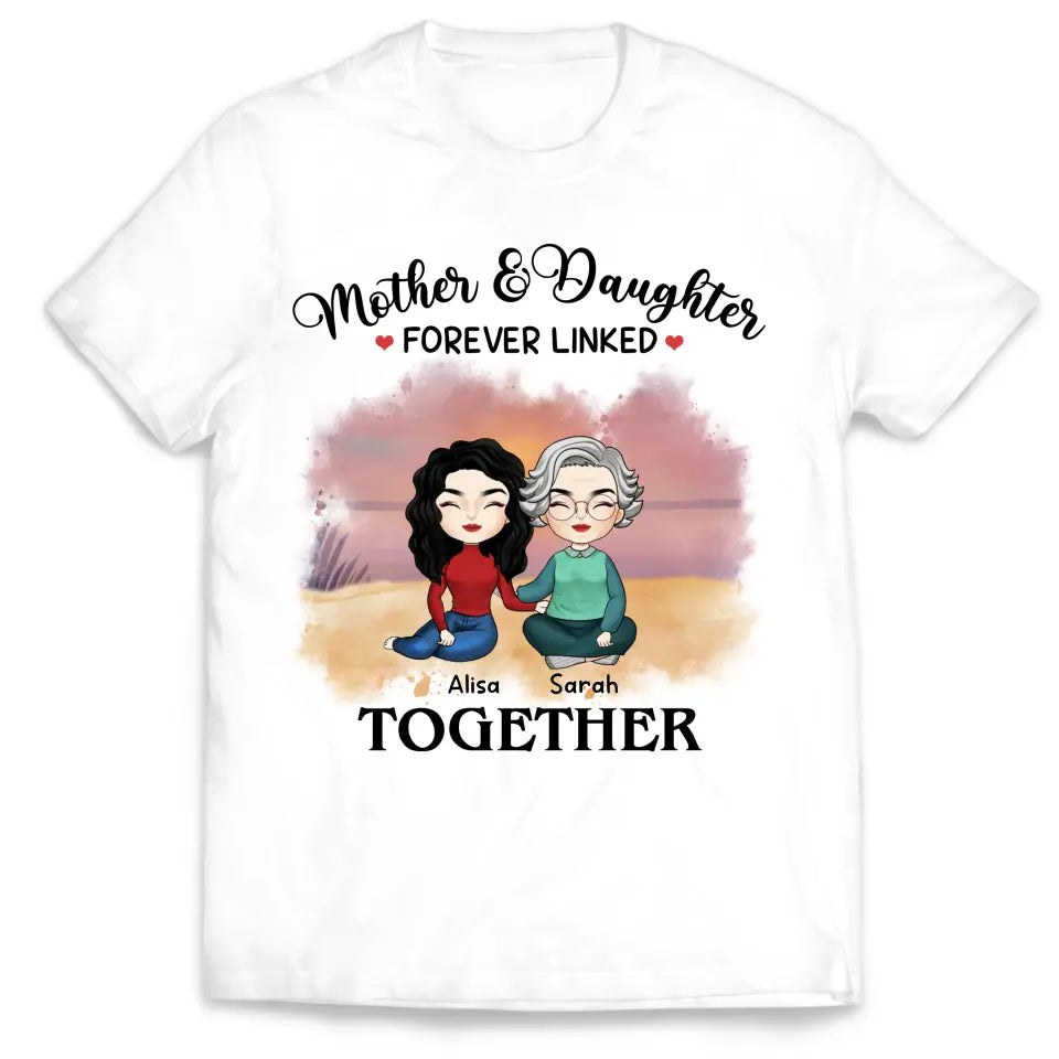 Mother & Daughter Forever Linked Together - Personalized T-Shirt, Gift For Mother - TS1184