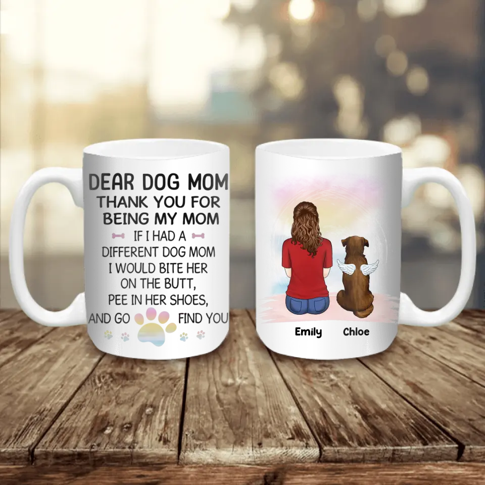 If I Had A Different Dog Mom I Would Bite Her On The Butt - Personalized Mug - M96