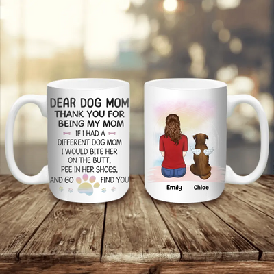 If I Had A Different Dog Mom I Would Bite Her On The Butt - Personalized Mug - M96