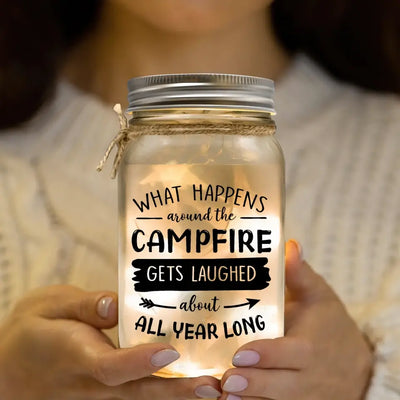 What Happens At The Campfire Gets Laughed About All Year Long - Personalized Mason Jar Light, Camping Gift - MJL45