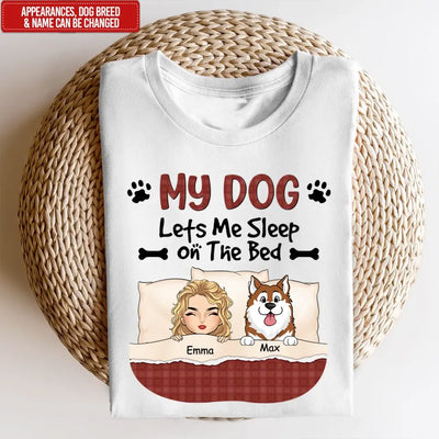 My Dog Lets Me Sleep On The Bed - Personalized T-Shirt, Gift For Dog Lover - TS1189