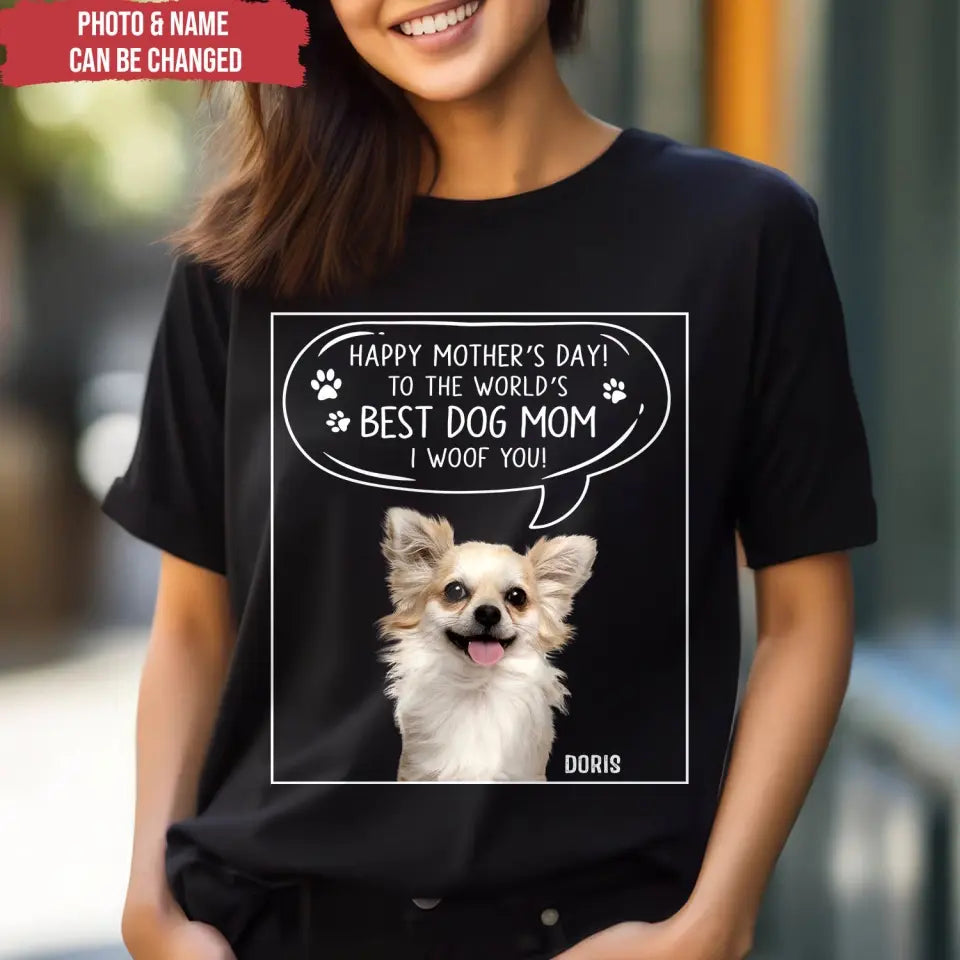 To The World’s Best Dog Mom I Woof You - Personalized T-Shirt, Gift For Dog Lover - TS1190