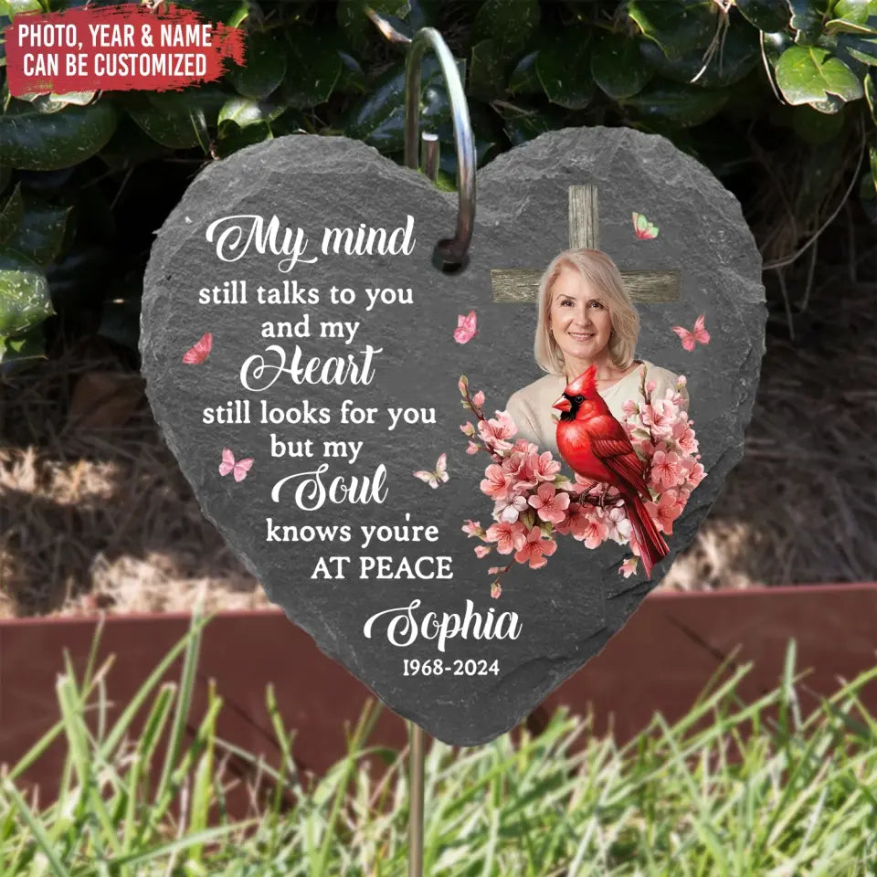 My Mind Still Talks To You And My Heart Still Looks For You - Personalized Garden Slate, Gift For Loss Of Loved One, garden slate, personalized garden slate, slate, custom garden slate, Natural garden slate, Slate garden path ideas, Garden slate ornaments, decorative outdoor slates, 