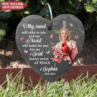 My Mind Still Talks To You And My Heart Still Looks For You - Personalized Garden Slate, Gift For Loss Of Loved One - GS91