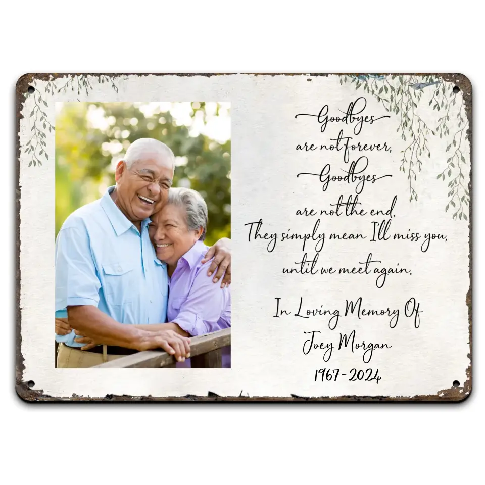 Goodbyes Are Not Forever Goodbyes Are Not The End - Personalized Metal Sign, Loss Of Loved One, Sympathy Gift - MTS773