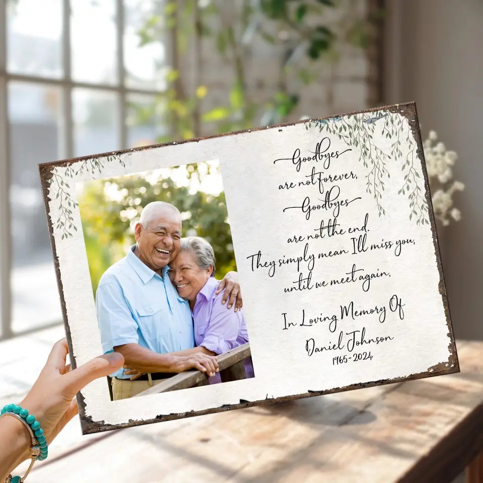 Goodbyes Are Not Forever Goodbyes Are Not The End - Personalized Metal Sign, Loss Of Loved One, Sympathy Gift - MTS773