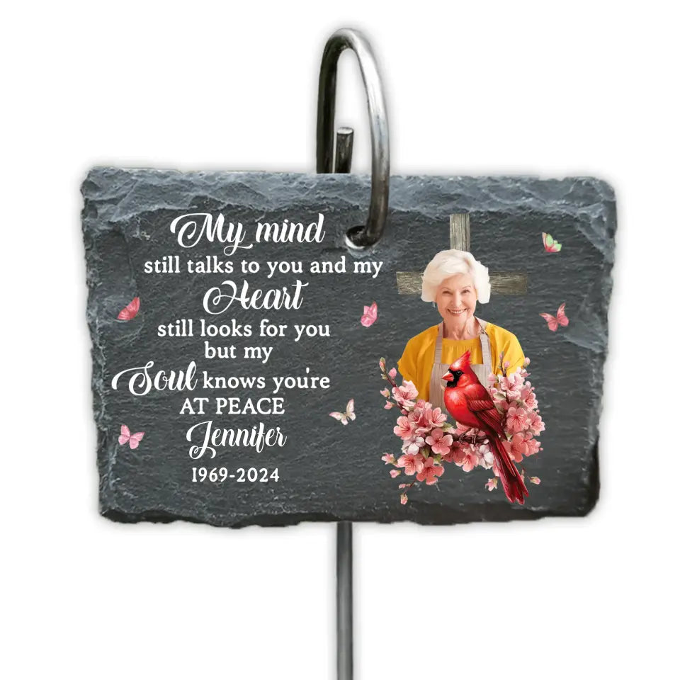 My Mind Still Talks To You And My Heart Still Looks For You - Personalized Garden Slate, Gift For Loss Of Loved One - GS91