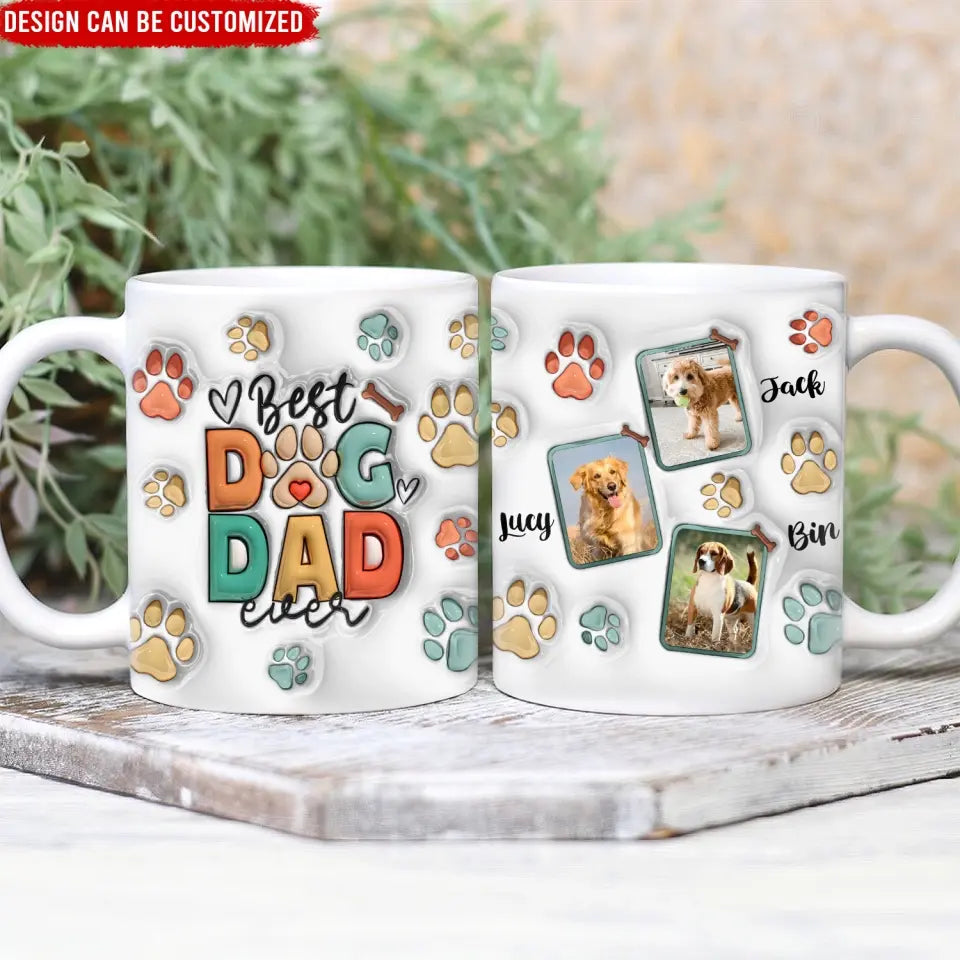 Best Dog Dad Ever - Personalized 3D Inflated Effect Printed Mug, Gift For Dog Lover, Gift For Dad/Mom - M101