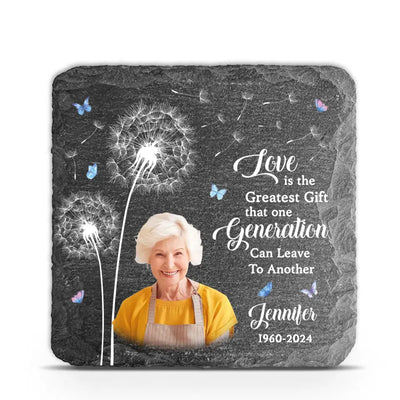 Love Is The Greatest Gift That One Generation Can Leave To Another - Personalized Memorial Stone, Loss Of Loved One - MS94