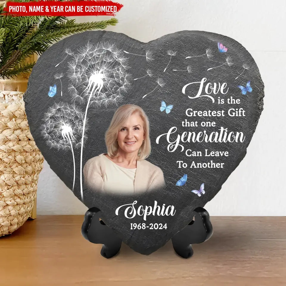 Love Is The Greatest Gift That One Generation Can Leave To Another - Personalized Memorial Stone, Loss Of Loved One - MS94