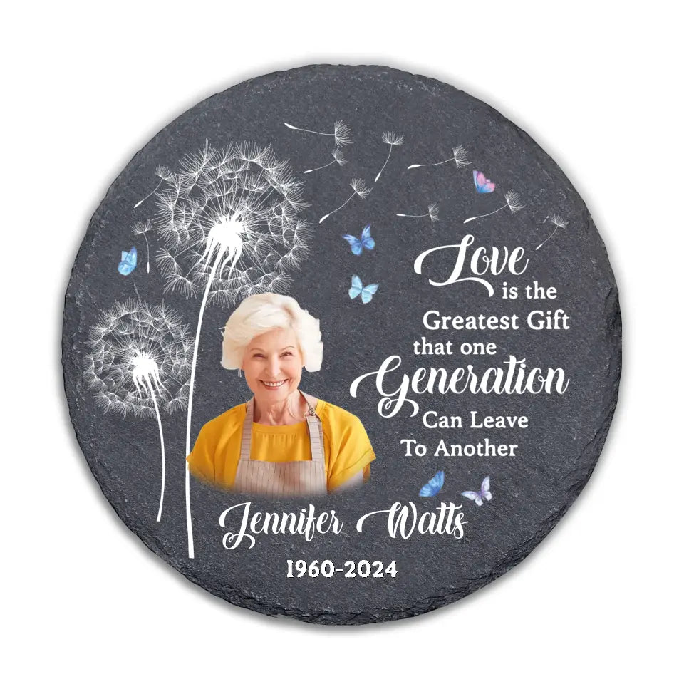 Love Is The Greatest Gift That One Generation Can Leave To Another - Personalized Memorial Stone, Loss Of Loved One - MS94