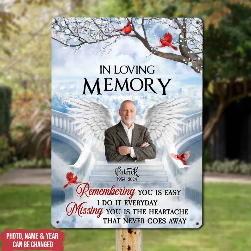 Remembering You Is Easy I Do It Everyday Missing You Is The Heartache That Never Goes Away - Personalized Metal Sign, Memorial Gift